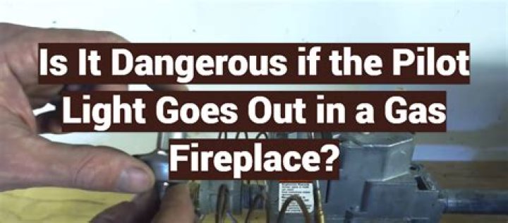Is it dangerous if pilot light goes out on gas fireplace?